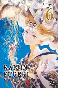  Kaijin Fugeki – Kindled spirits T6, manga chez Pika de Oh! Great