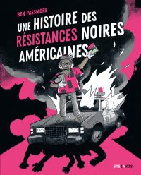 Une Histoire des résistances noires américaines, bd chez Steinkis de Passmore