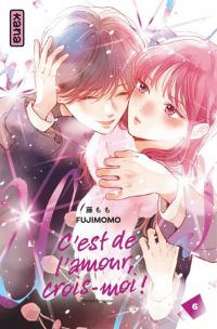  C'est de l'amour, crois-moi ! T6, manga chez Kana de Fujimomo