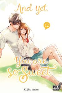  And yet, you are so sweet T12, manga chez Pika de Anan