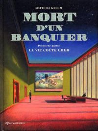  Mort d'un banquier T1 : La vie coûte cher (0), bd chez Emmanuel Proust Editions de Gnehm