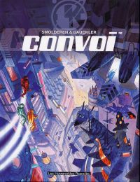 Convoi : Convoi, l'intégrale (1), bd chez Les Humanoïdes Associés de Smolderen, Gauckler, Baumert