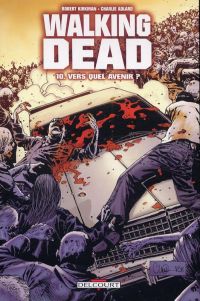  Walking Dead T10 : Vers quel avenir ? (0), comics chez Delcourt de Kirkman, Adlard, Rathburn