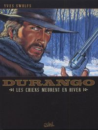  Durango T1 : Les chiens meurent en hiver (1), bd chez Dargaud de Swolfs