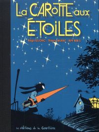 La carotte aux étoiles, bd chez Editions de la Gouttière de Lejonc, Murat, Riff Reb's