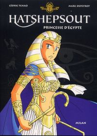 Hatshepsout princesse d'Egypte, manga chez Milan de Depeyrot, Tchao