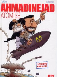 Ahmadinejad atomisé, bd chez 12 bis de Sifaoui, Bercovici, Lebeau